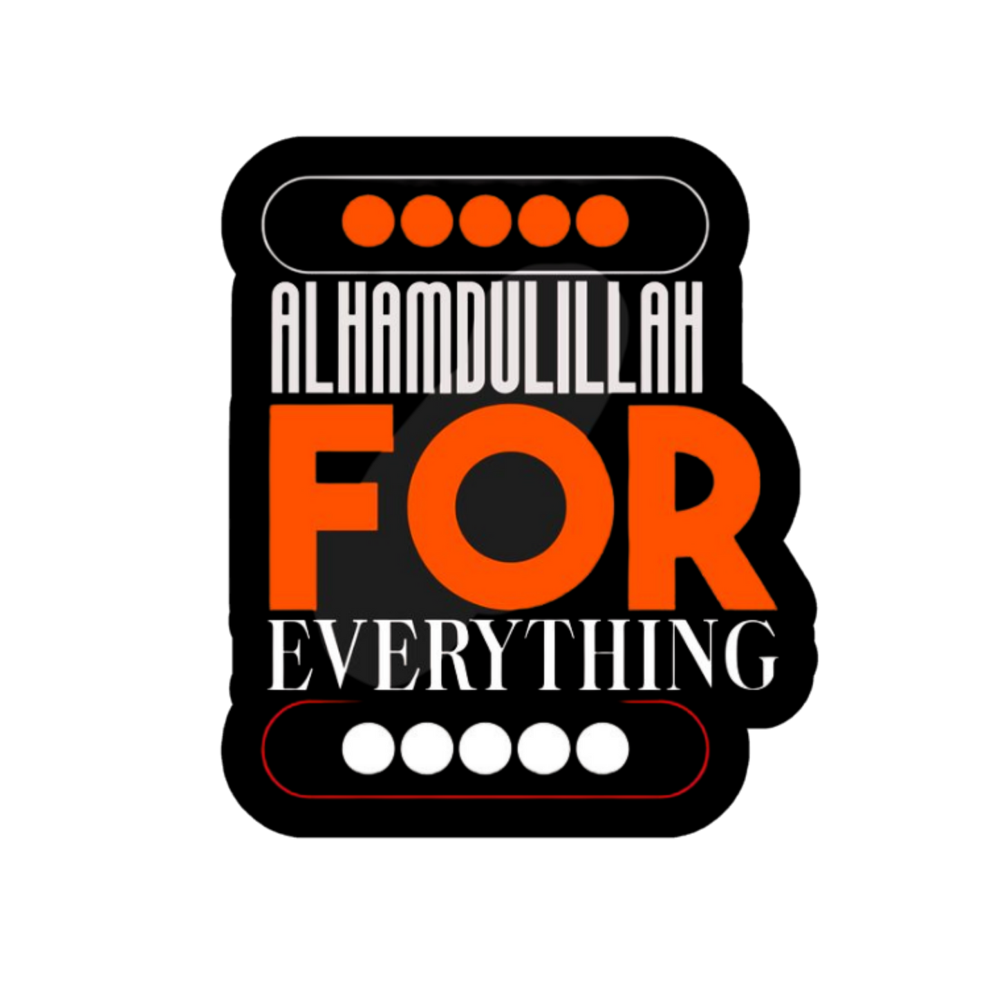 Alhamdullillah For Everything | Islamic Sticker | Customized Sticker BD