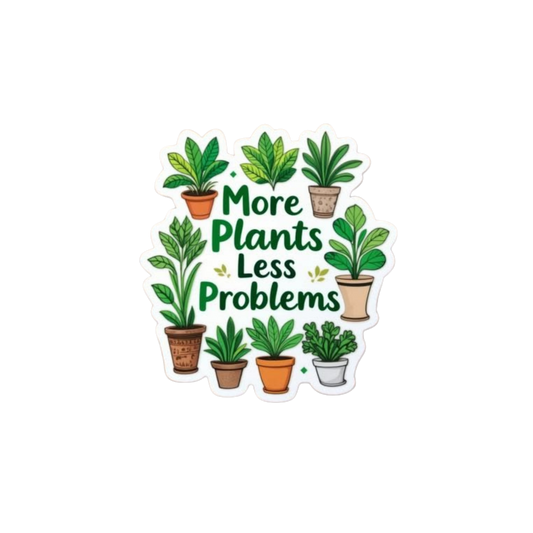 More Plants Less Problems Sticker | Customized Sticker BD