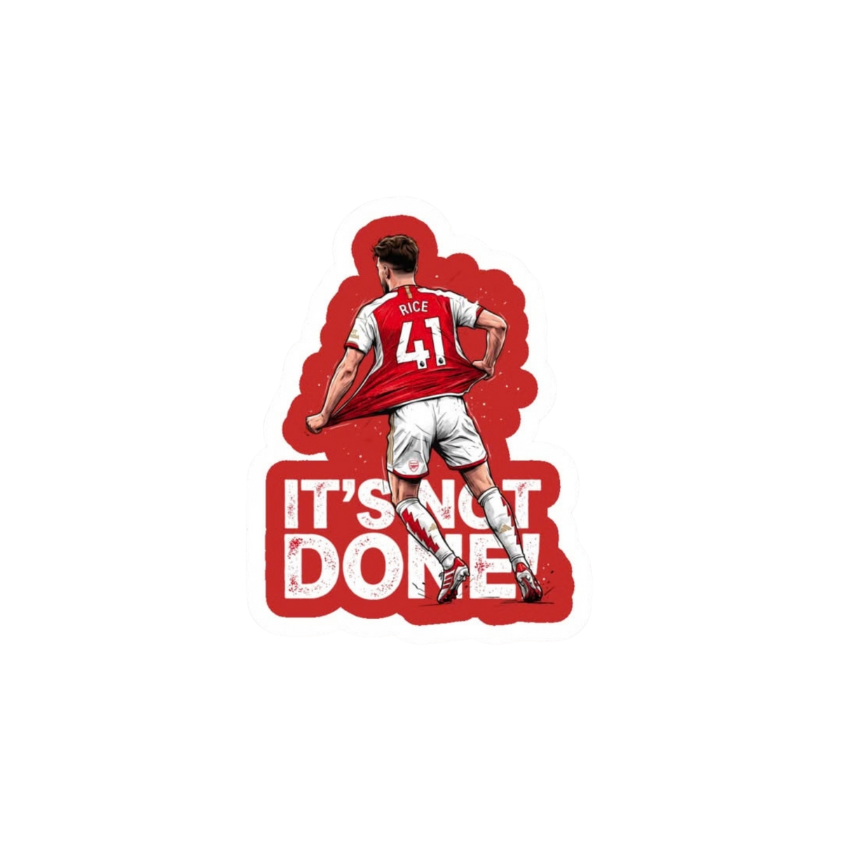 Declan Rice 41 It's Not Done Arsenal Sticker | Customized Sticker BD