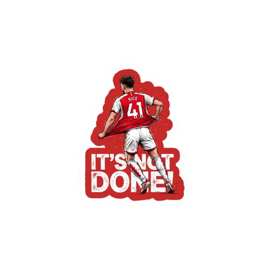 Declan Rice 41 It's Not Done Arsenal Sticker | Customized Sticker BD