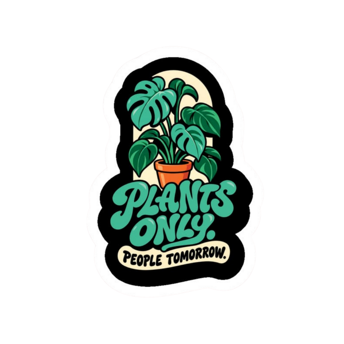 Plants Only People Tomorrow Sticker | Customized Sticker BD