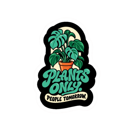 Plants Only People Tomorrow Sticker | Customized Sticker BD