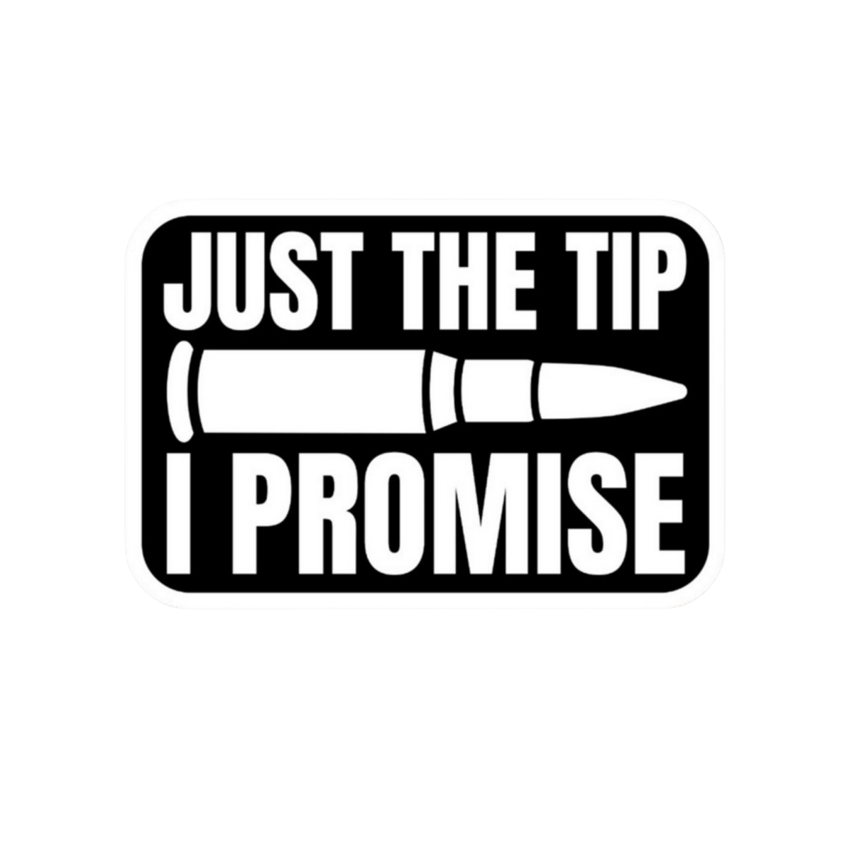 Just The Tip Bullet Promise Sticker | Combat & Military | Customized Sticker BD