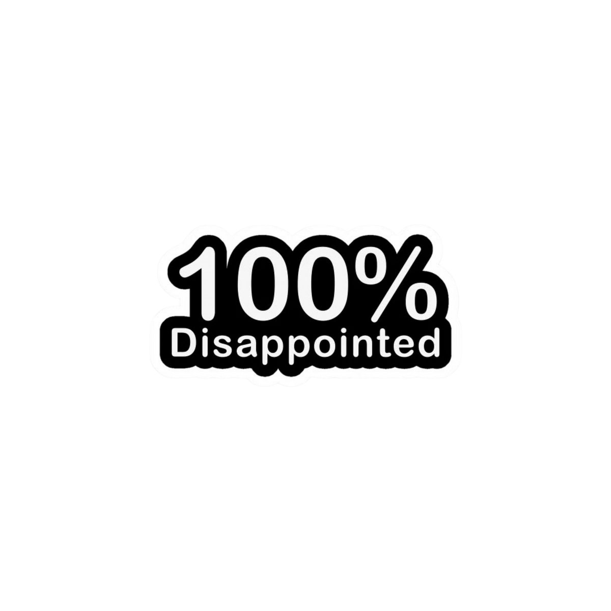 100% Disappointed Typography Sticker | Attitude Sticker | Customized Sticker BD