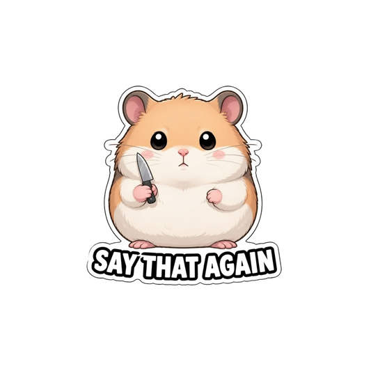 Say That Again Hamster Sticker | Attitude Sticker | Customized Sticker BD