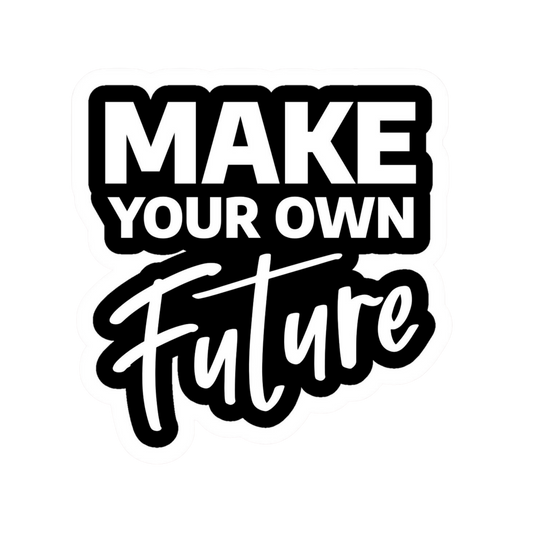 Make Your Own Future | Motivation Sticker | Customized Sticker BD