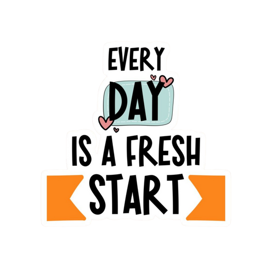 Every Day Is a Fresh Start | Motivation Sticker | Customized Sticker BD
