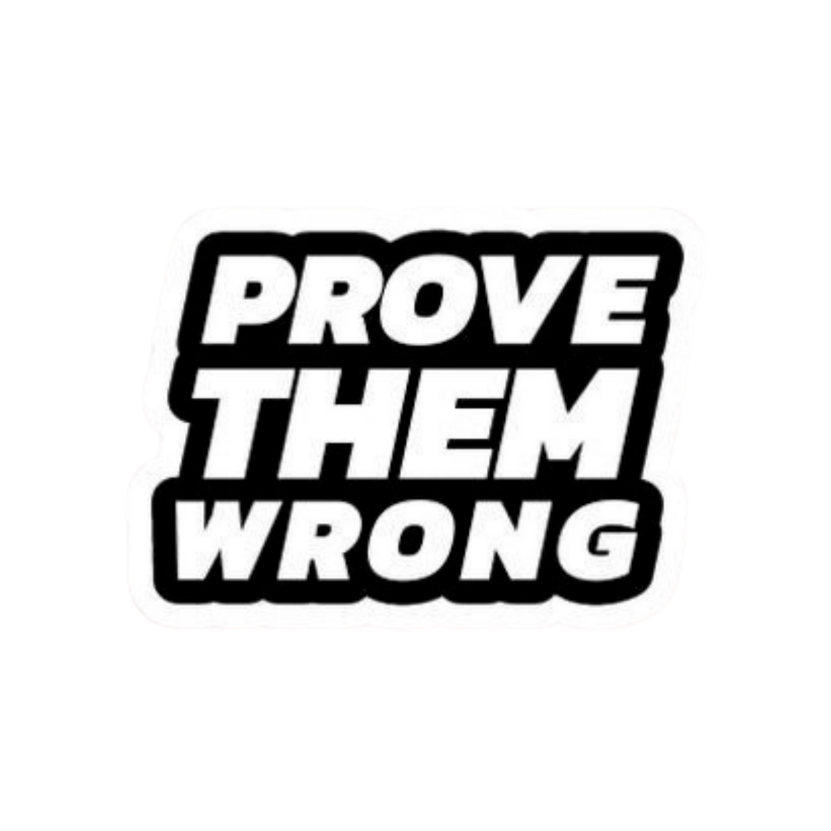 Prove Them Wrong | Motivation Sticker | Customized Sticker BD