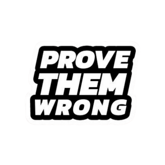 Prove Them Wrong | Motivation Sticker | Customized Sticker BD