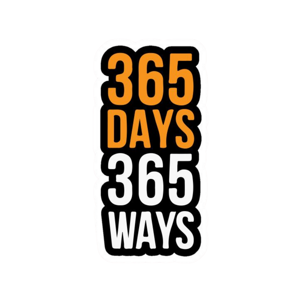 365 Days 365 Ways | Motivation Sticker | Customized Sticker BD