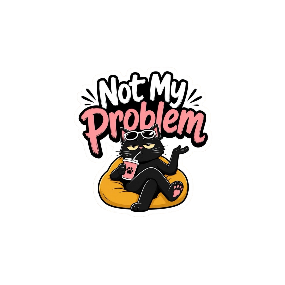 Not My Problem Black Cat Sticker | Attitude Sticker | Customized Sticker BD